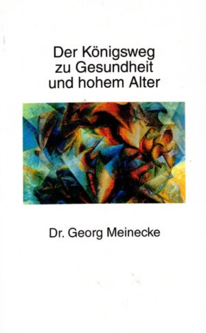 Der Königsweg zu Gesundheit und hohem Alter
