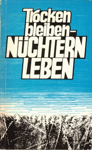 Trocken bleiben - nüchtern leben